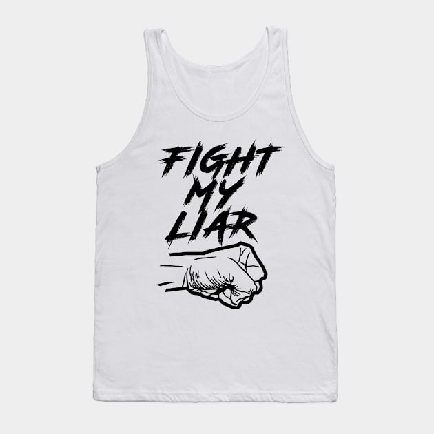 Fight My Liar Tank Top by Damp Squib